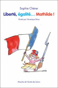 "Liberté, égalité, Mathilde", de Sophie Chérer